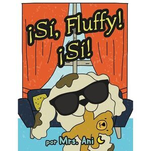 ¡Sí, Fluffy! ¡Sí! (Spanish Edition) -- Ani